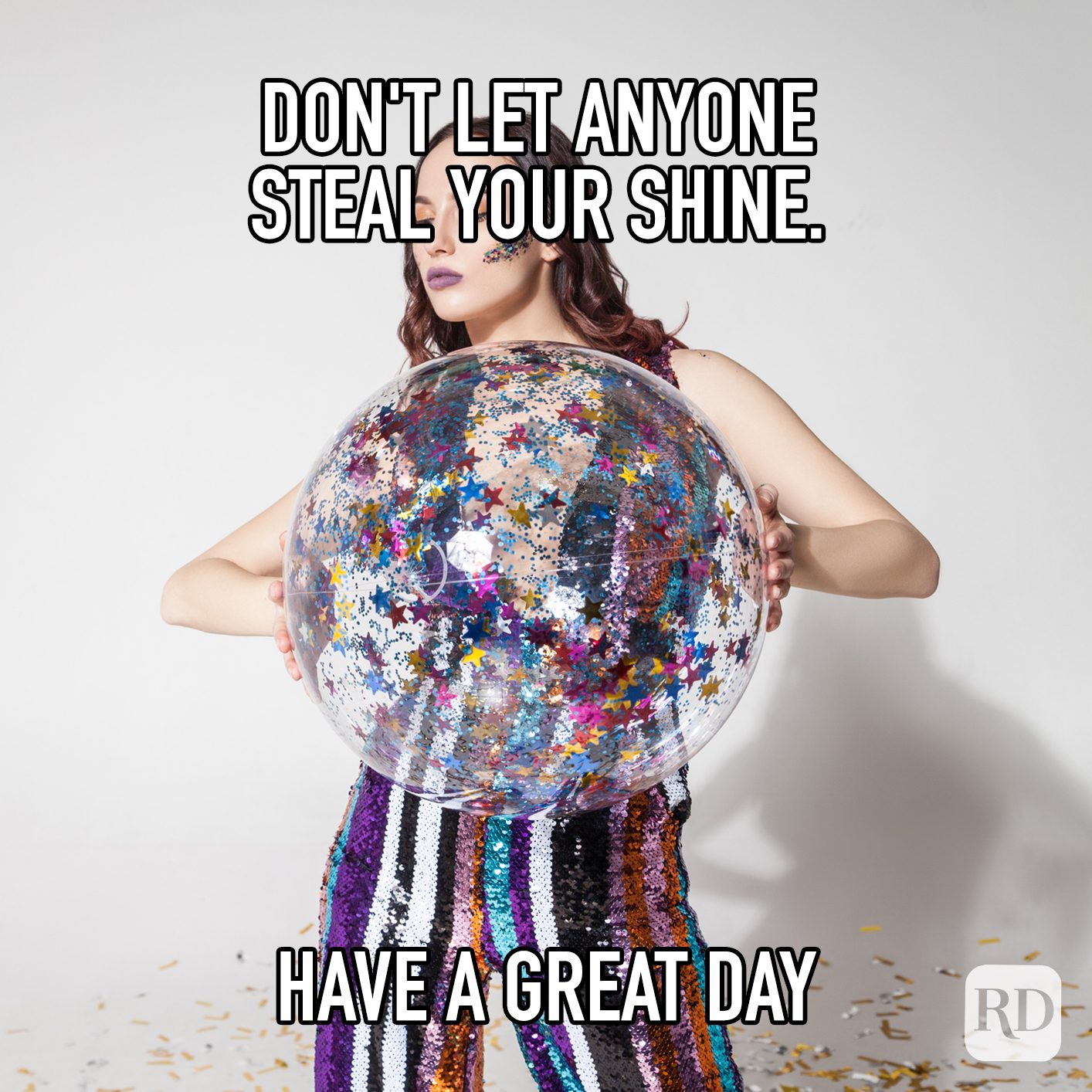 Dont Let Anyone Steal Your Shine Have A Great Day meme text