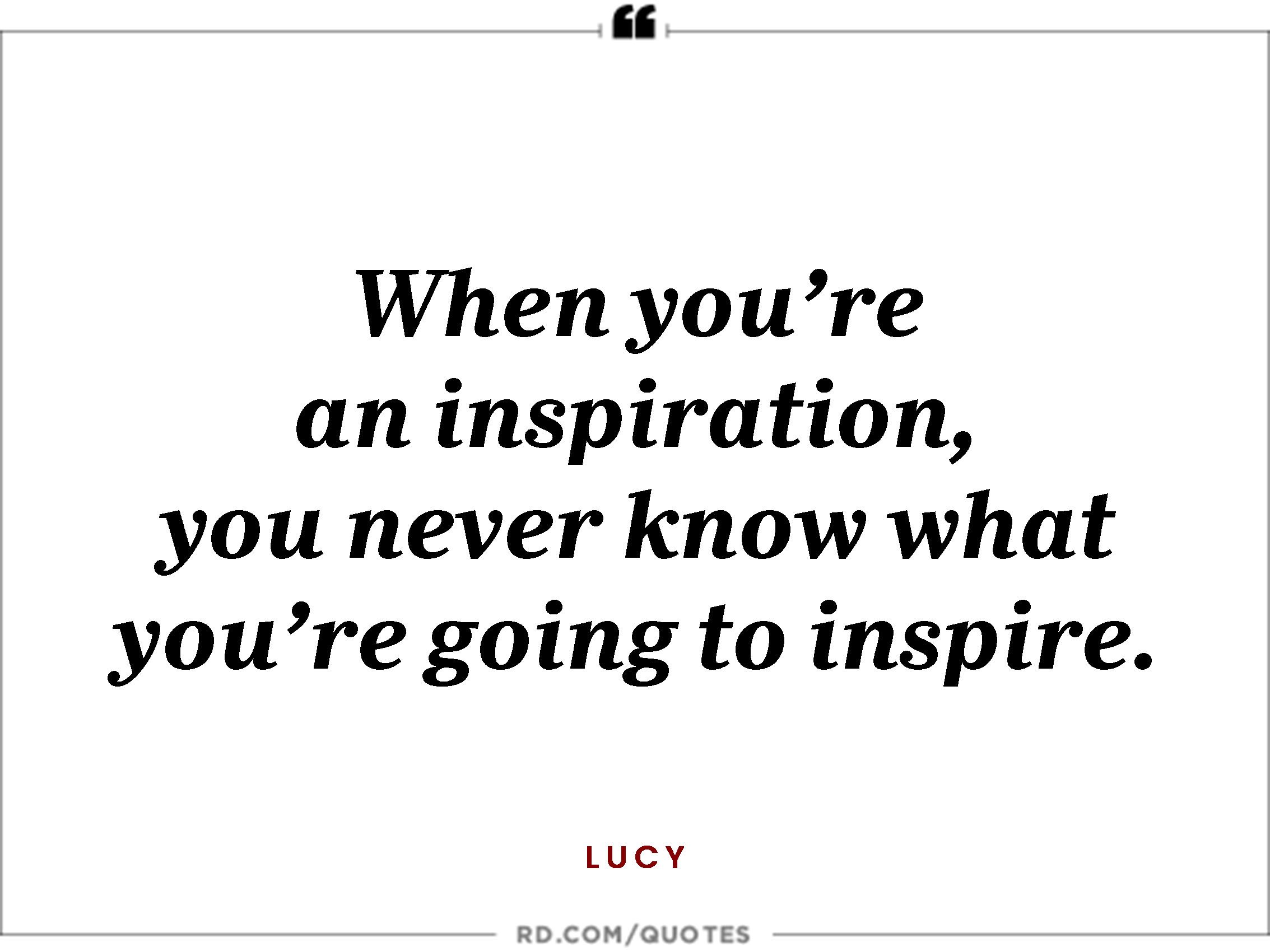 When You're An Inspiration, You Never Know What You're Going To Inspire Peanutes Quotes
